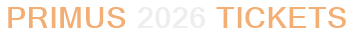 Primus 2026 Tickets